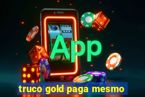 truco gold paga mesmo